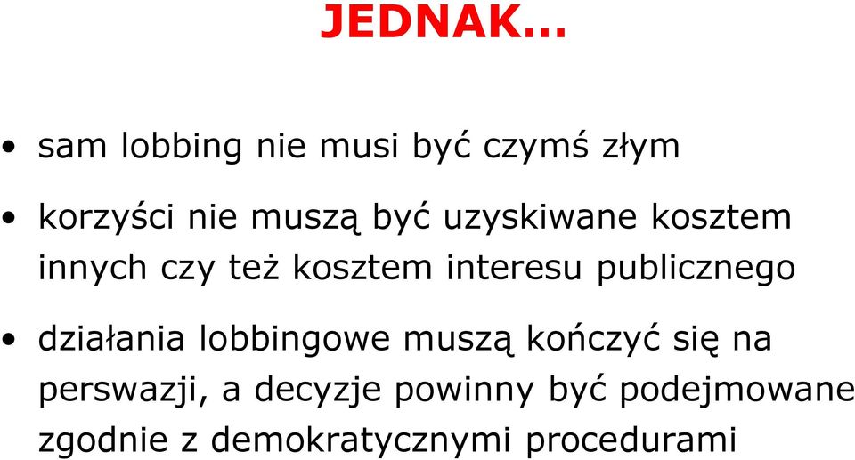 publicznego działania lobbingowe muszą kończyć się na