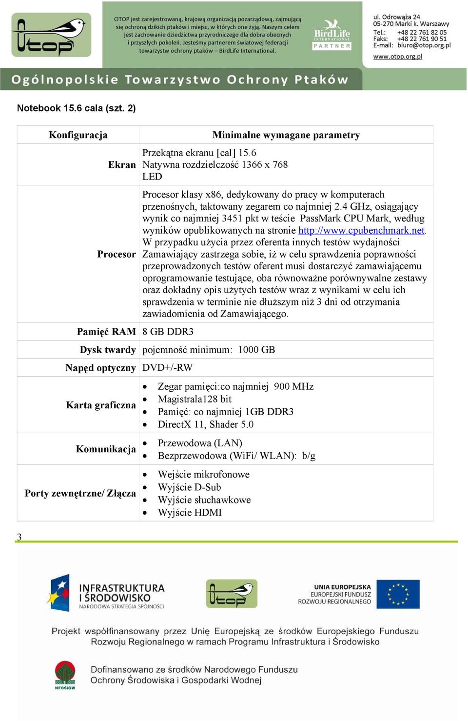 4 GHz, osiągający wynik co najmniej 3451 pkt w teście PassMark CPU Mark, według wyników opublikowanych na stronie http://www.cpubenchmark.net.