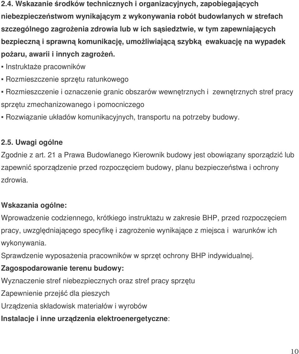 Instruktae pracowników Rozmieszczenie sprztu ratunkowego Rozmieszczenie i oznaczenie granic obszarów wewntrznych i zewntrznych stref pracy sprztu zmechanizowanego i pomocniczego Rozwizanie układów