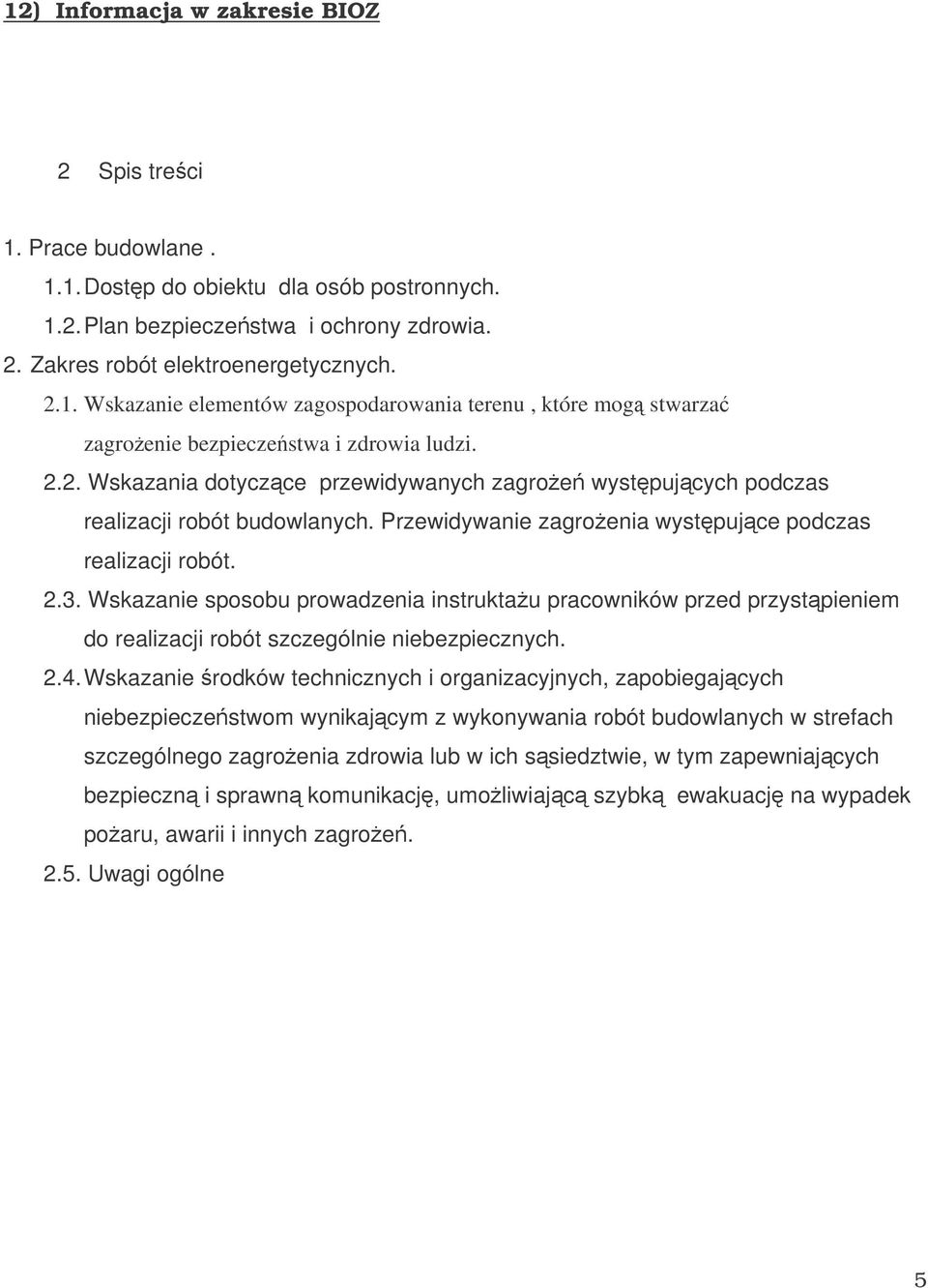 Wskazanie sposobu prowadzenia instruktau pracowników przed przystpieniem do realizacji robót szczególnie niebezpiecznych. 2.4.