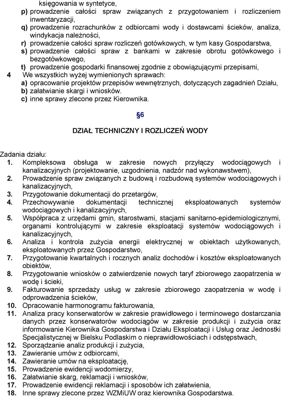 prowadzenie gospodarki finansowej zgodnie z obowiązującymi przepisami, 4 We wszystkich wyżej wymienionych sprawach: a) opracowanie projektów przepisów wewnętrznych, dotyczących zagadnień Działu, b)