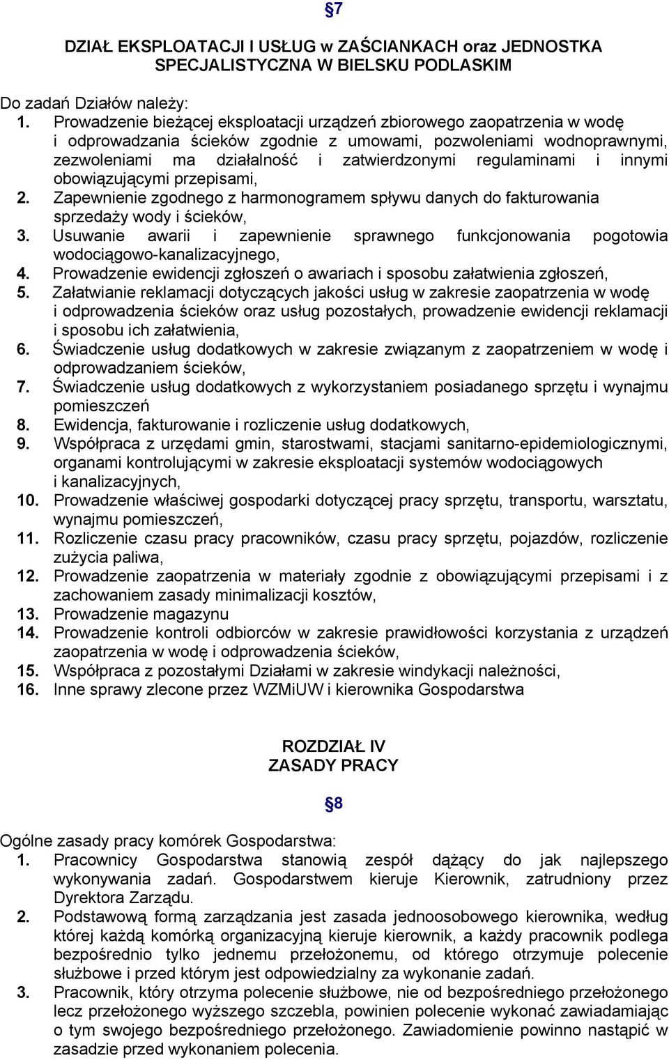 regulaminami i innymi obowiązującymi przepisami, 2. Zapewnienie zgodnego z harmonogramem spływu danych do fakturowania sprzedaży wody i ścieków, 3.