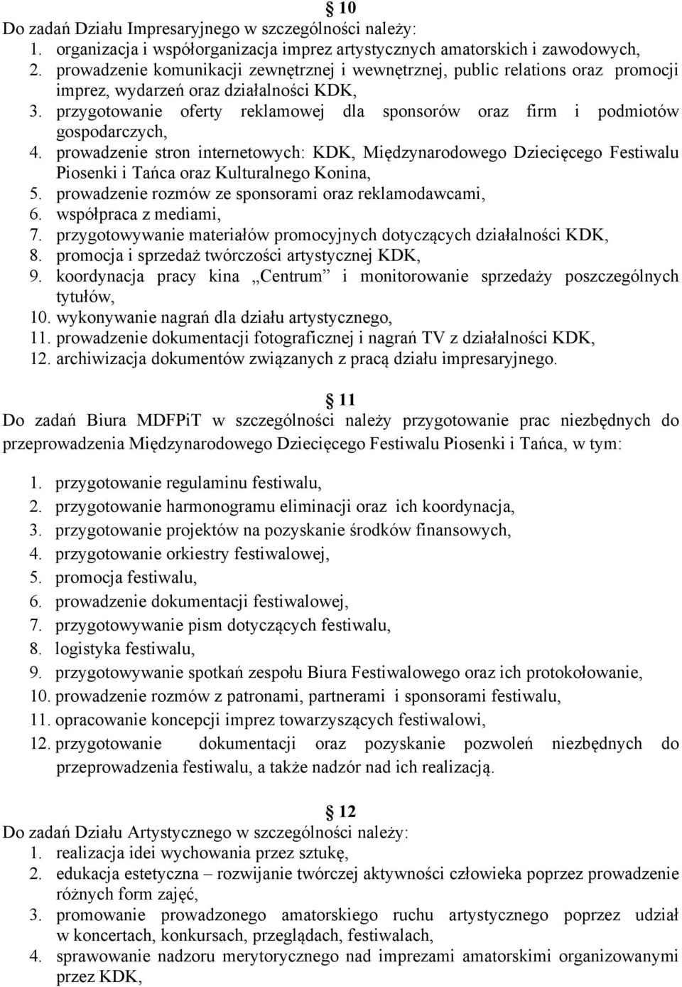 przygotowanie oferty reklamowej dla sponsorów oraz firm i podmiotów gospodarczych, 4.