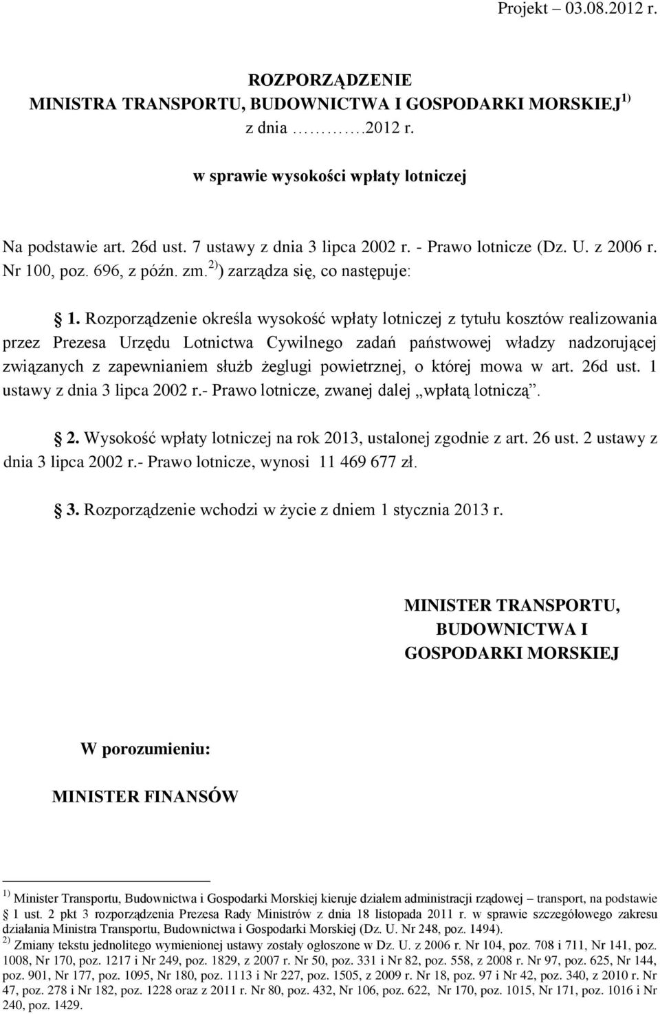 Rozporządzenie określa wysokość wpłaty lotniczej z tytułu kosztów realizowania przez Prezesa Urzędu Lotnictwa Cywilnego zadań państwowej władzy nadzorującej związanych z zapewnianiem służb żeglugi