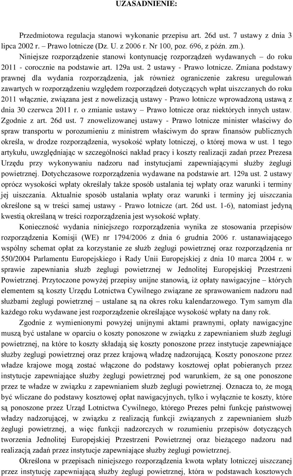 Zmiana podstawy prawnej dla wydania rozporządzenia, jak również ograniczenie zakresu uregulowań zawartych w rozporządzeniu względem rozporządzeń dotyczących wpłat uiszczanych do roku 2011 włącznie,