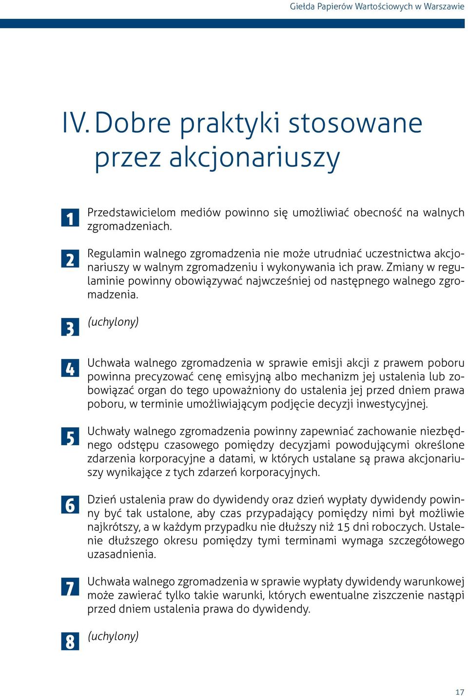 Zmiany w regulaminie powinny obowiązywać najwcześniej od następnego walnego zgromadzenia.