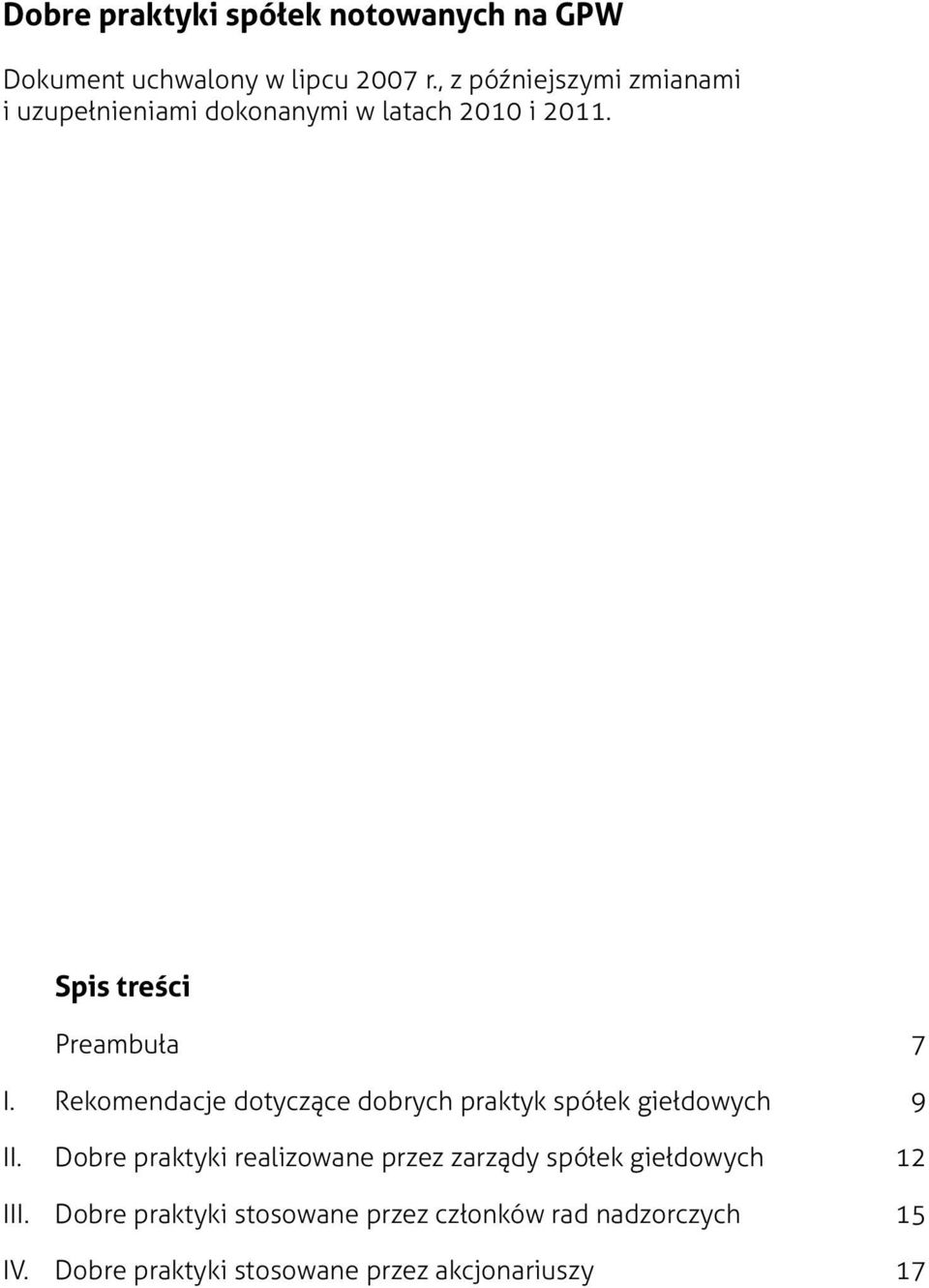 Rekomendacje dotyczące dobrych praktyk spółek giełdowych 9 II.