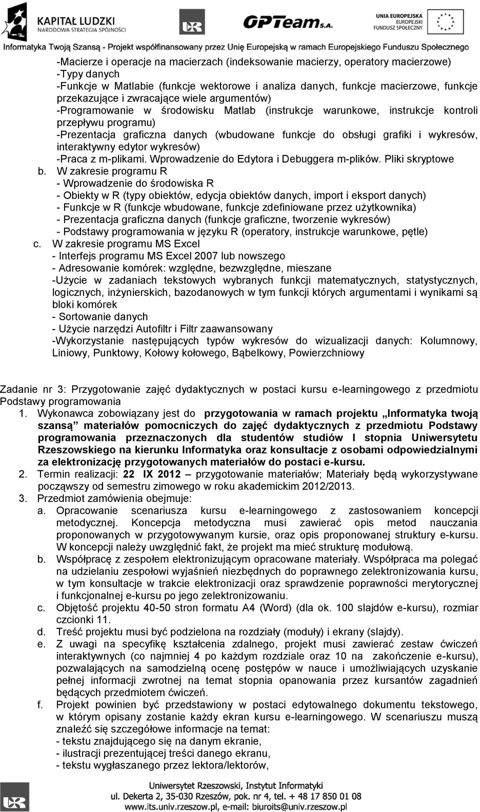 wykresów, interaktywny edytor wykresów) -Praca z m-plikami. Wprowadzenie do Edytora i Debuggera m-plików. Pliki skryptowe b.