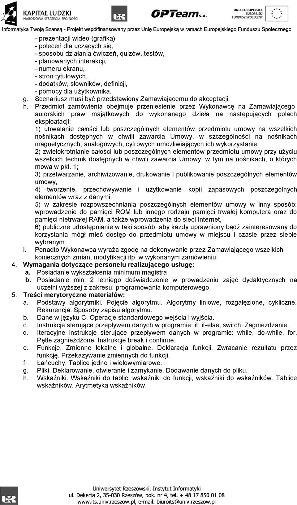Algorytmy liniowe, rozgałęzione, cykliczne. Rekurencja. Sposoby zapisu algorytmu. b. Dane w języku C. Operacje standardowego wejścia i wyjścia. c. Instrukcje sterujące przepływem danych w programie: if, if-else, switch.