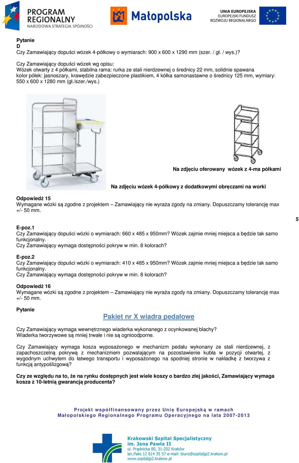 plastikiem, 4 kółka samonastawne o średnicy 125 mm, wymiary: 550 x 600 x 1280 mm (gł./szer./wys.