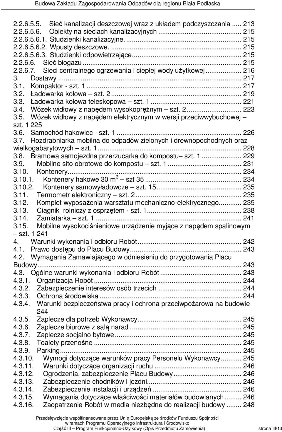 .. 217 3.2. Ładowarka kołowa szt. 2... 219 3.3. Ładowarka kołowa teleskopowa szt. 1... 221 3.4. Wózek widłowy z napędem wysokoprężnym szt. 2... 223 3.5.