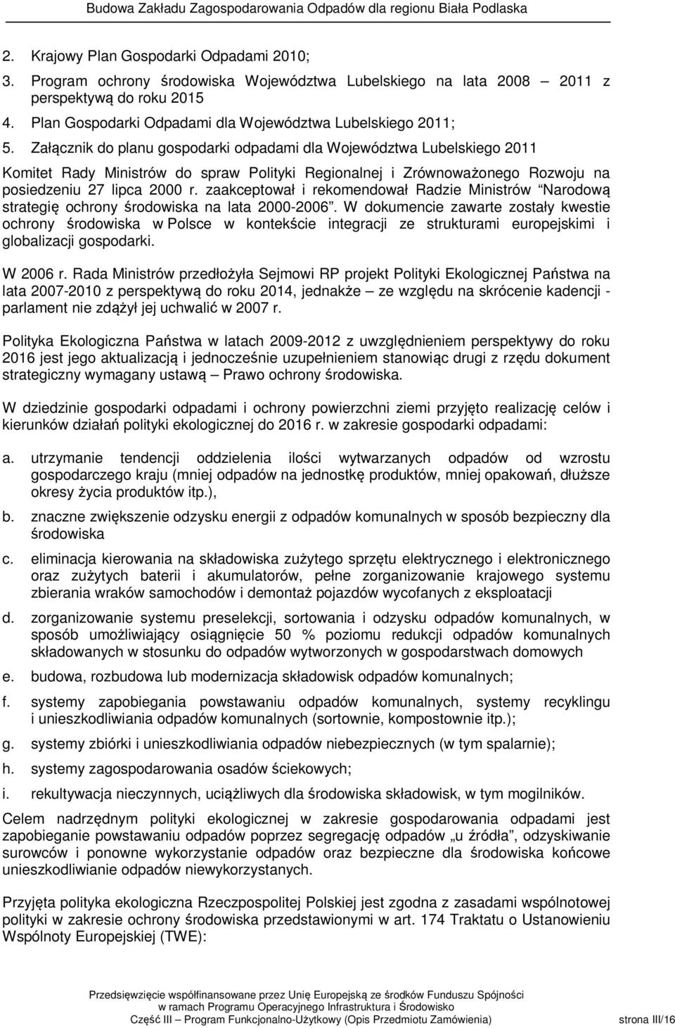 Załącznik do planu gospodarki odpadami dla Województwa Lubelskiego 2011 Komitet Rady Ministrów do spraw Polityki Regionalnej i Zrównoważonego Rozwoju na posiedzeniu 27 lipca 2000 r.