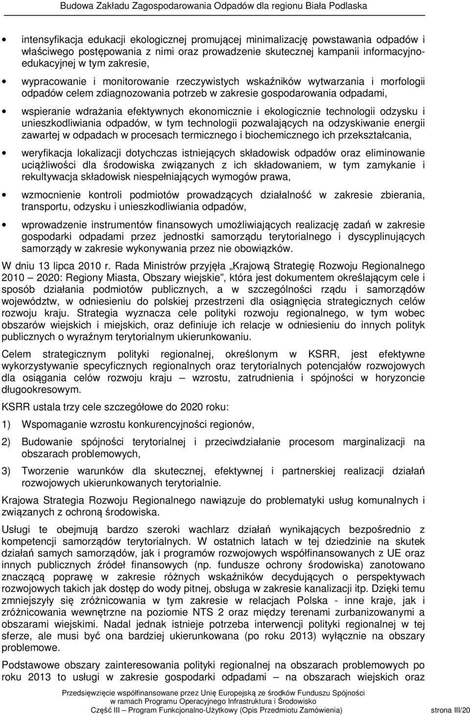 ekologicznie technologii odzysku i unieszkodliwiania odpadów, w tym technologii pozwalających na odzyskiwanie energii zawartej w odpadach w procesach termicznego i biochemicznego ich przekształcania,