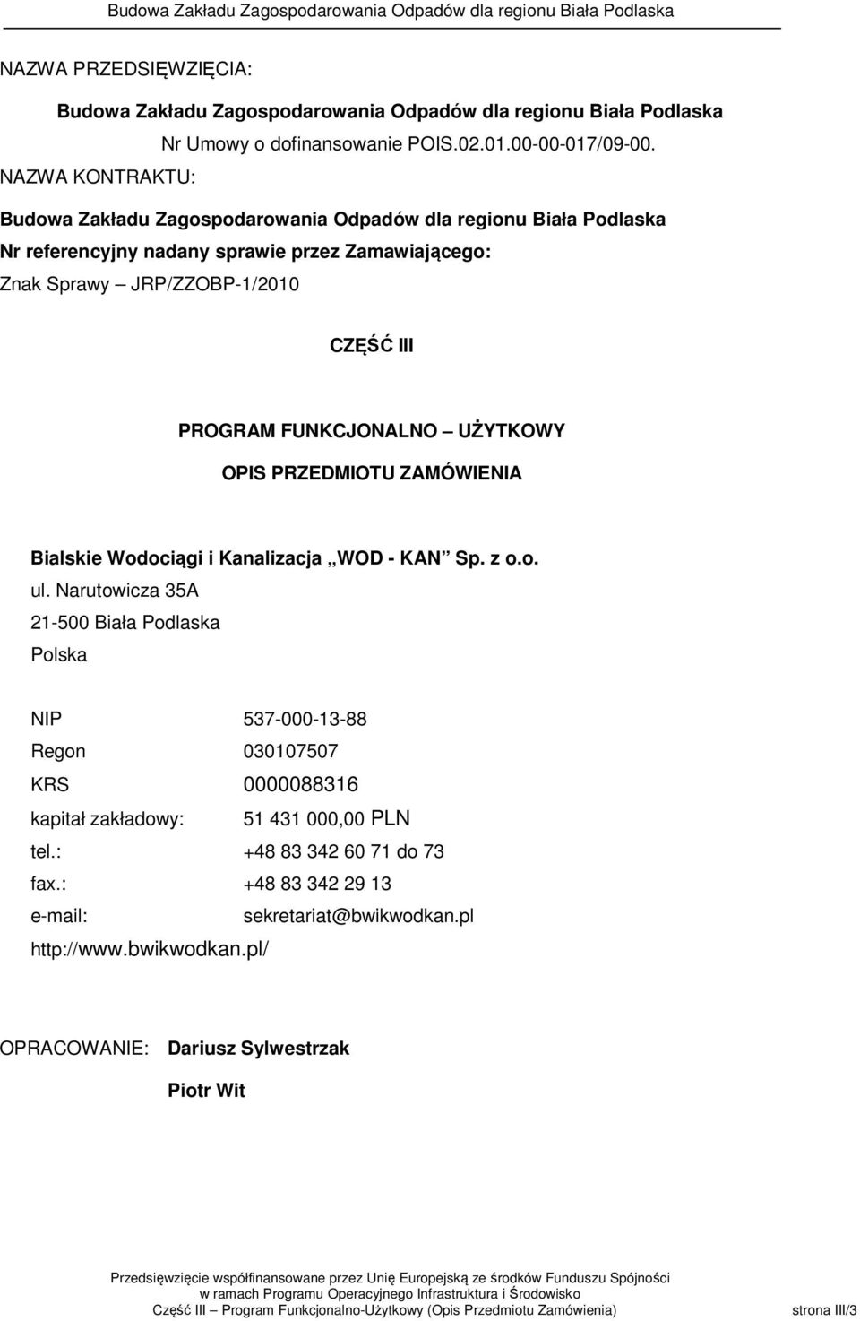 UŻYTKOWY OPIS PRZEDMIOTU ZAMÓWIENIA Bialskie Wodociągi i Kanalizacja WOD - KAN Sp. z o.o. ul.