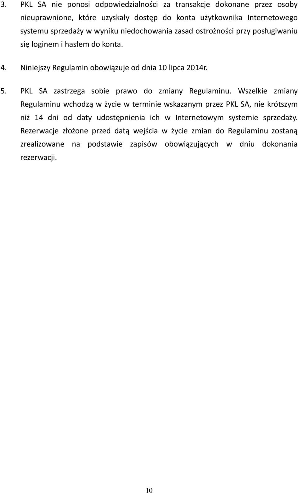 PKL SA zastrzega sobie prawo do zmiany Regulaminu.