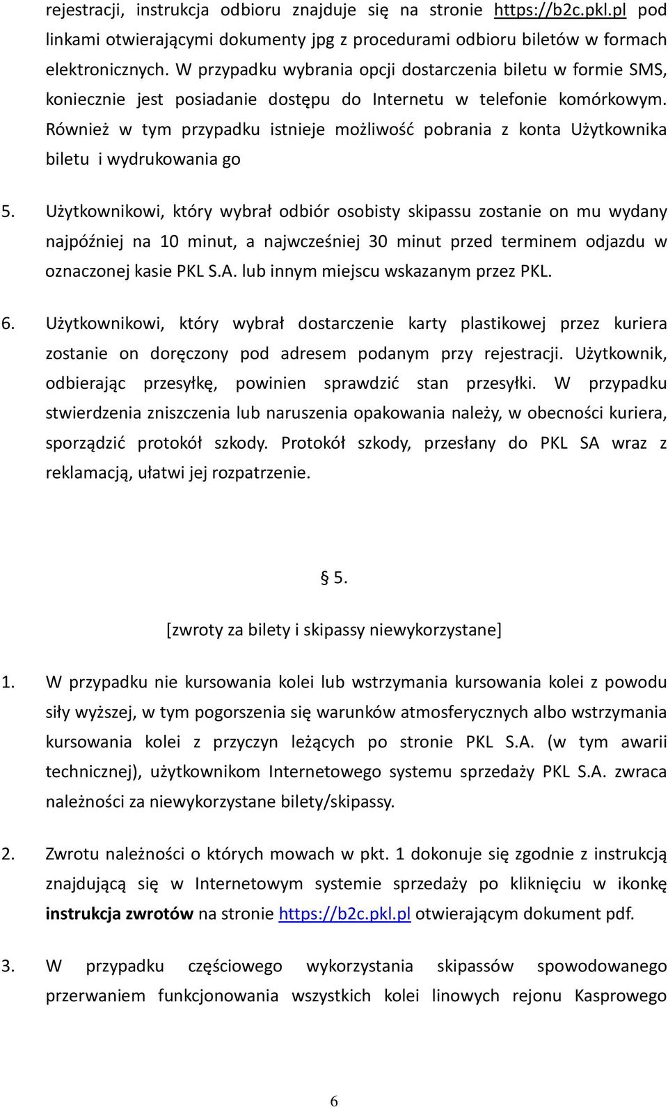 Również w tym przypadku istnieje możliwość pobrania z konta Użytkownika biletu i wydrukowania go 5.