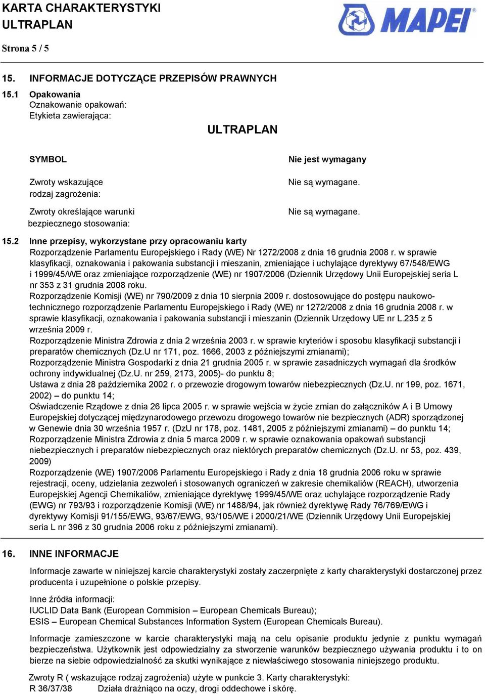 2 Inne przepisy, wykorzystane przy opracowaniu karty Rozporządzenie Parlamentu Europejskiego i Rady (WE) Nr 1272/2008 z dnia 16 grudnia 2008 r.