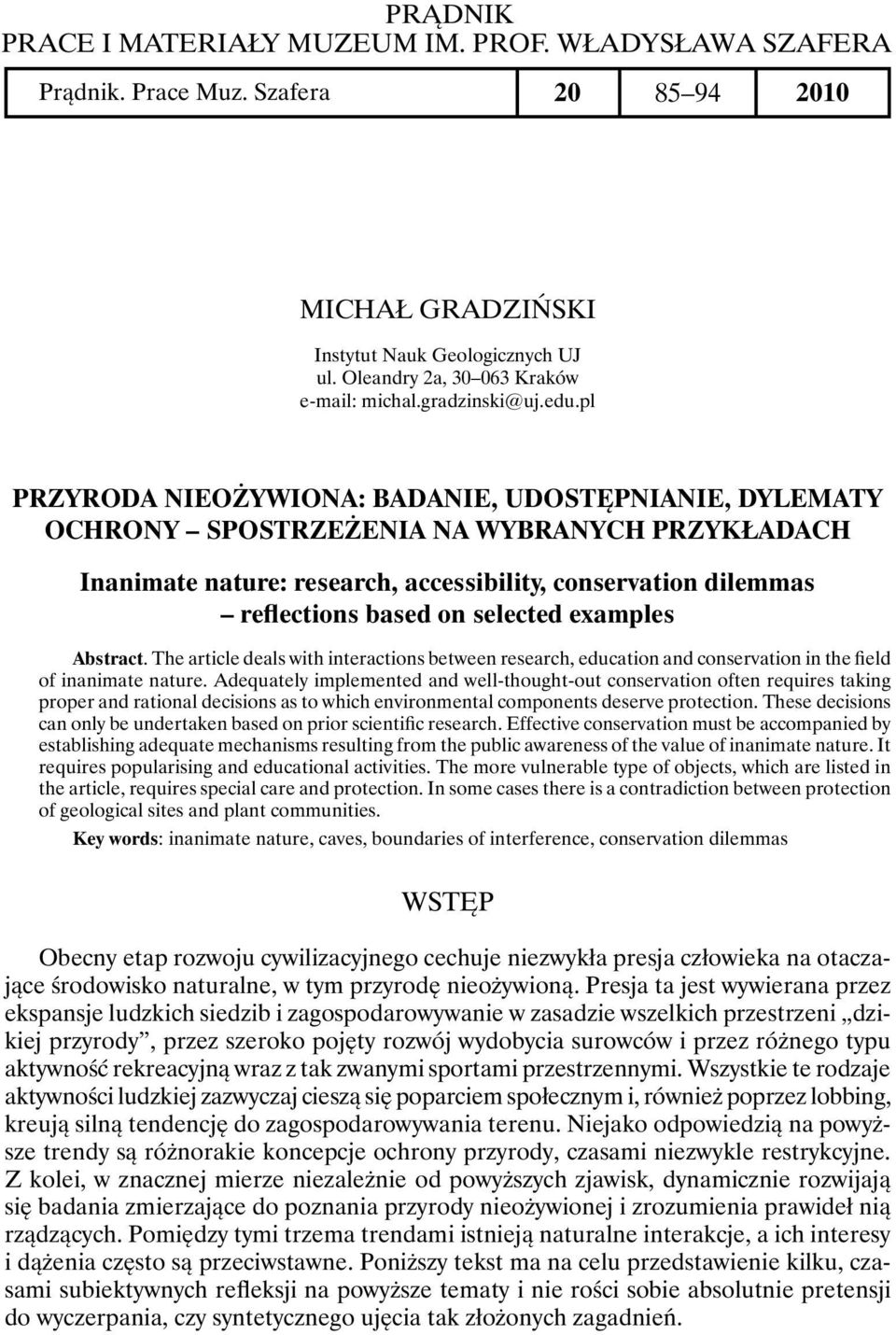 pl Przyroda nieożywiona: badanie, udostępnianie, dylematy ochrony spostrzeżenia na wybranych przykładach Inanimate nature: research, accessibility, conservation dilemmas reflections based on selected