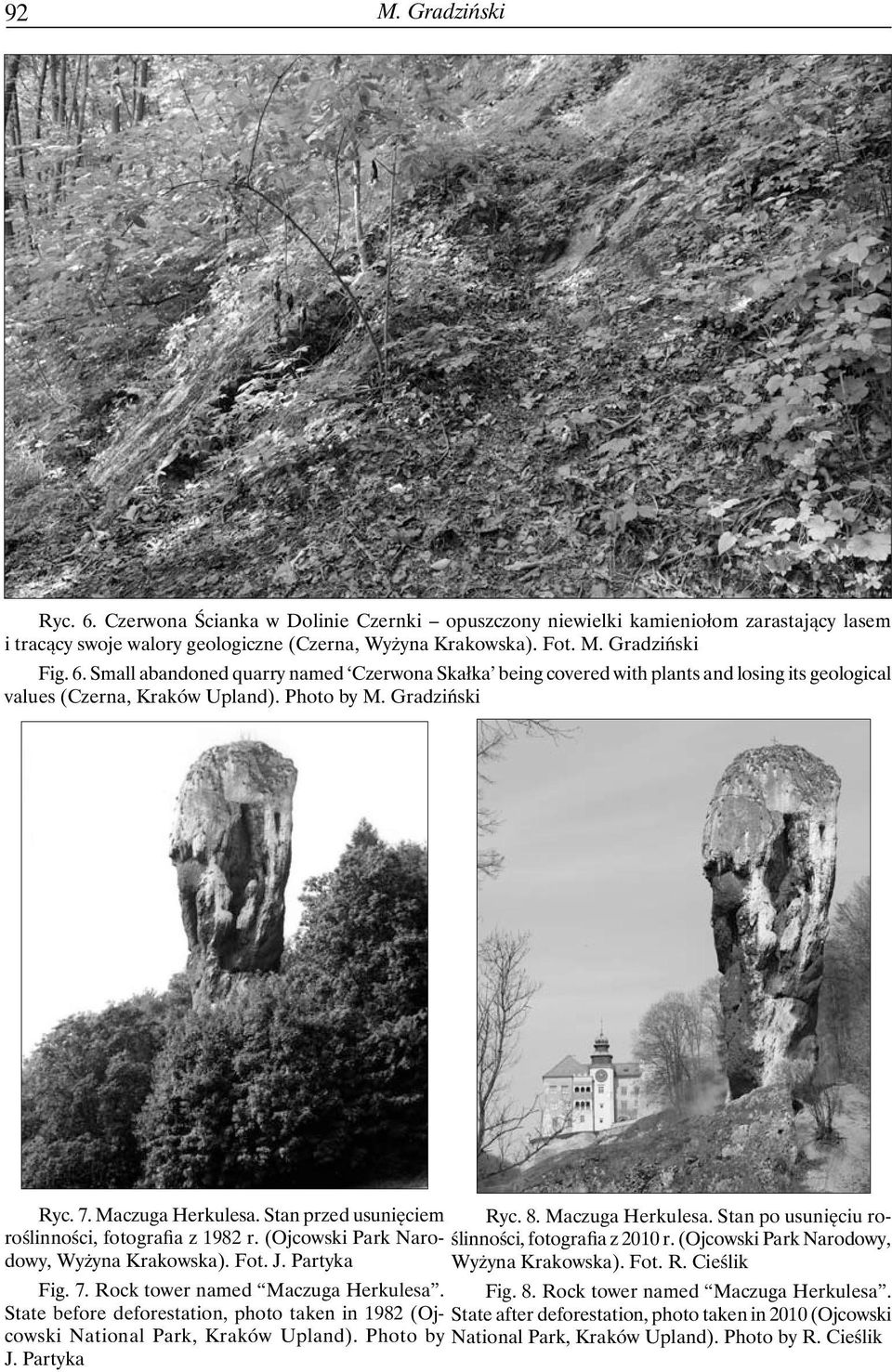 (Ojcowski Park Narodowy, roślinności, fotografia z 1982 r. (Ojcowski Park Narodowy, Wyżyna Krakowska). Fot. J. Partyka Wyżyna Krakowska). Fot. R. Cieślik Fig. 7. Rock tower named Maczuga Herkulesa.