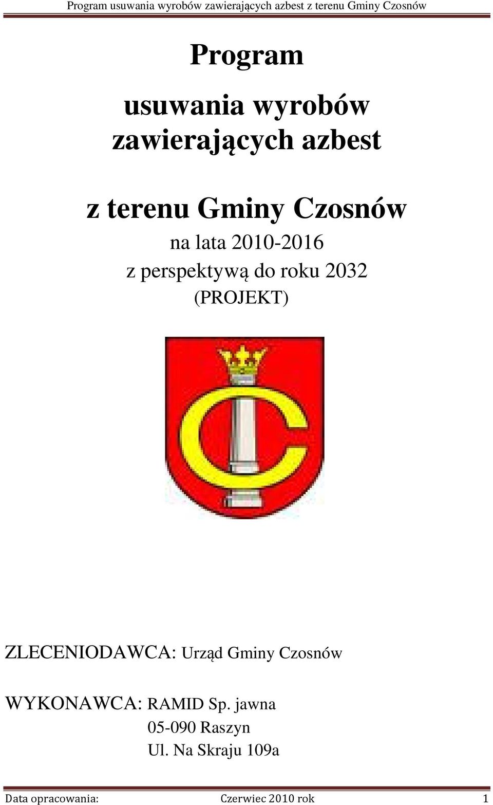 ZLECENIODAWCA: Urząd Gminy Czosnów WYKONAWCA: RAMID Sp.