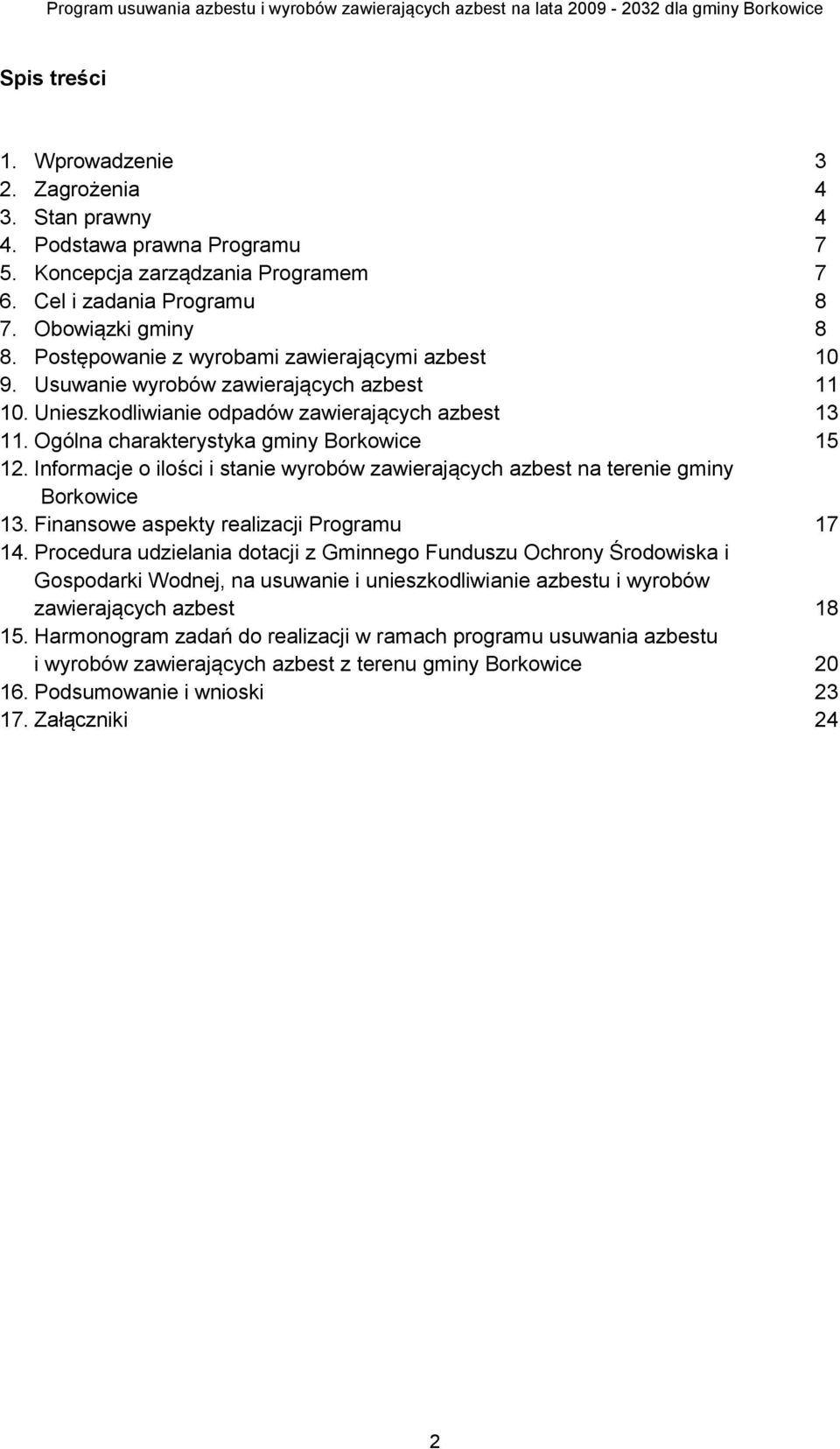 Informacje o ilości i stanie wyrobów zawierających azbest na terenie gminy Borkowice 13. Finansowe aspekty realizacji Programu 17 14.