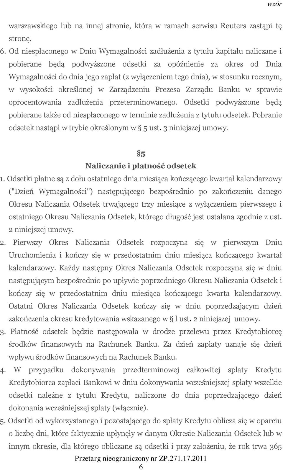 dnia), w stosunku rocznym, w wysokości określonej w Zarządzeniu Prezesa Zarządu Banku w sprawie oprocentowania zadłużenia przeterminowanego.