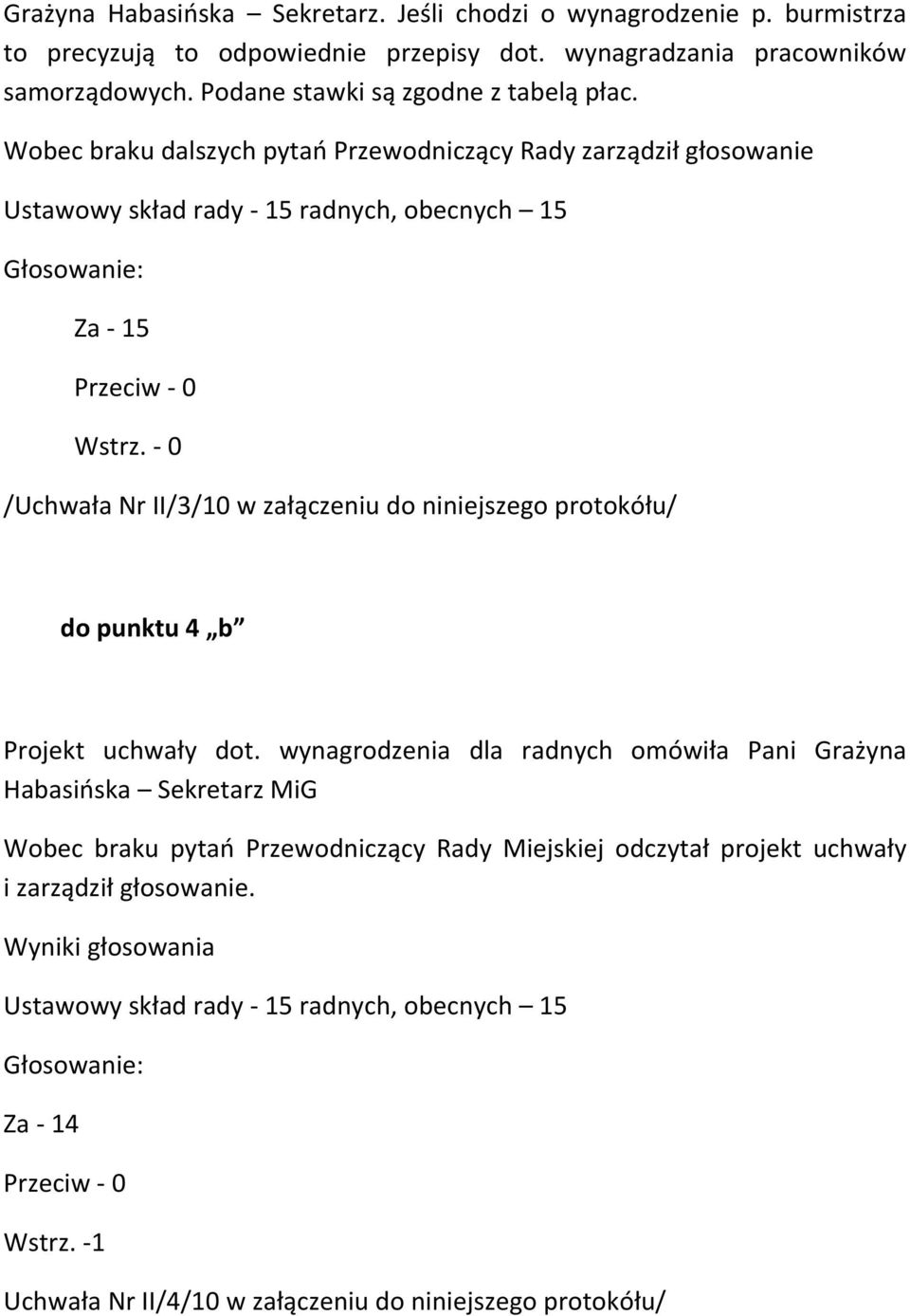 0 /Uchwała Nr II/3/10 w załączeniu do niniejszego protokółu/ do punktu 4 b Projekt uchwały dot.