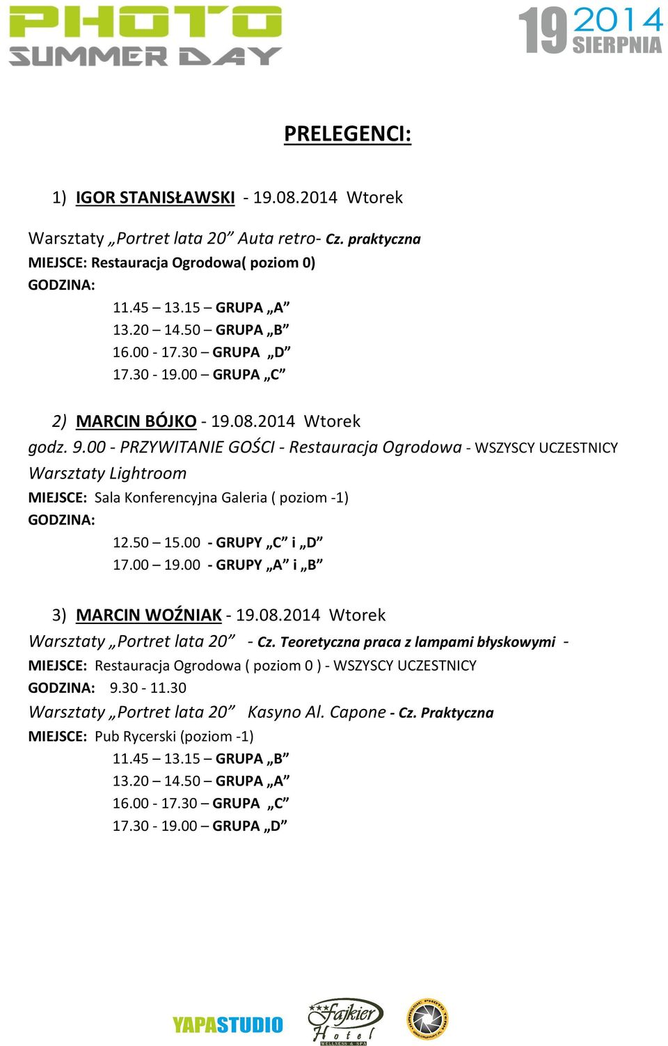 - GRUPY C i D 17. 19. - GRUPY A i B 3) MARCIN WOŹNIAK - 19.8.214 Wtorek Warsztaty Portret lata 2 - Cz.