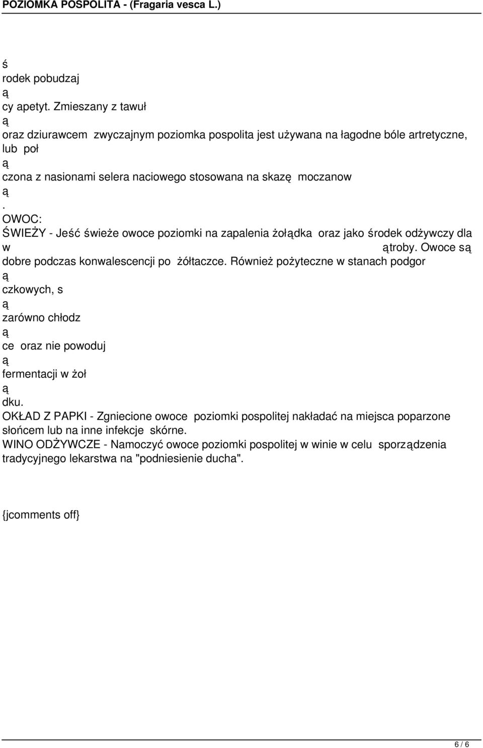 OWOC: ŚWIEŻY - Jeć wieże owoce poziomki na zapalenia żołdka oraz jako rodek odżywczy dla w troby. Owoce s dobre podczas konwalescencji po żółtaczce.