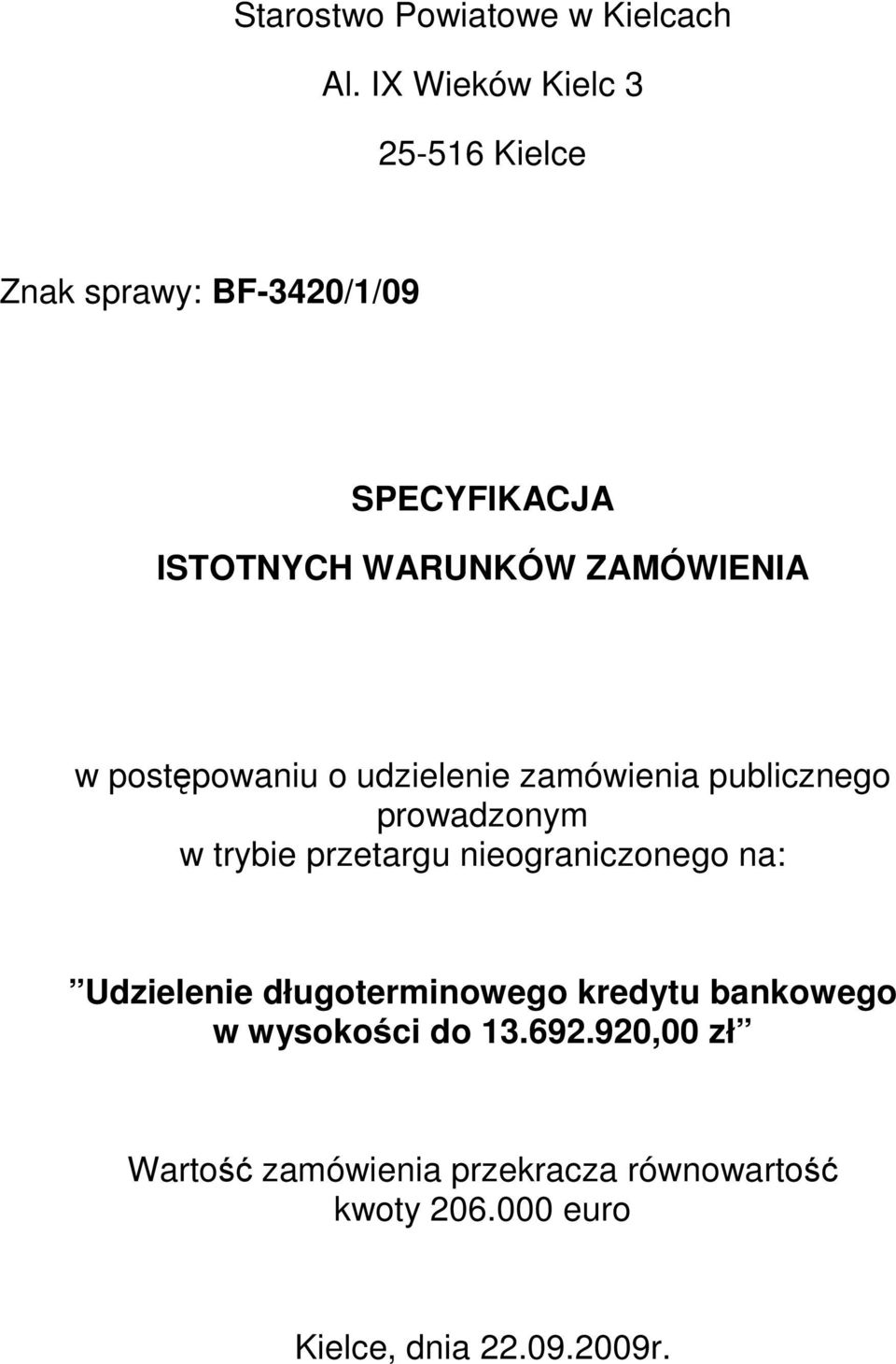 w postępowaniu o udzielenie zamówienia publicznego prowadzonym w trybie przetargu nieograniczonego