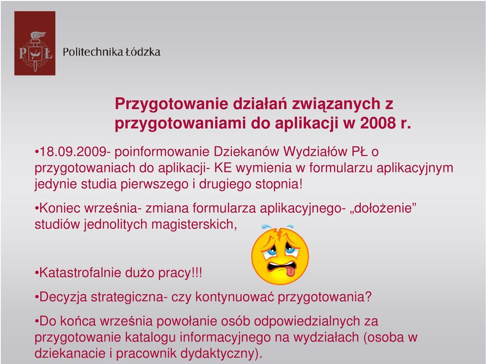 drugiego stopnia! Koniec września- zmiana formularza aplikacyjnego- dołożenie studiów jednolitych magisterskich, Katastrofalnie dużo pracy!