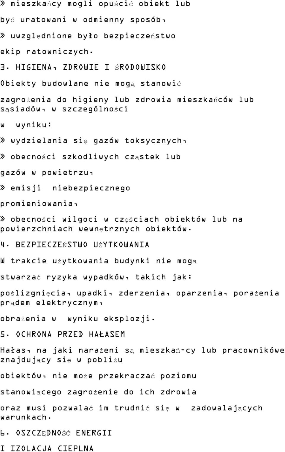 szkodliwych cząstek lub gazów w powietrzu,» emisji niebezpiecznego promieniowania,» obecności wilgoci w częściach obiektów lub na powierzchniach wewnętrznych obiektów. 4.