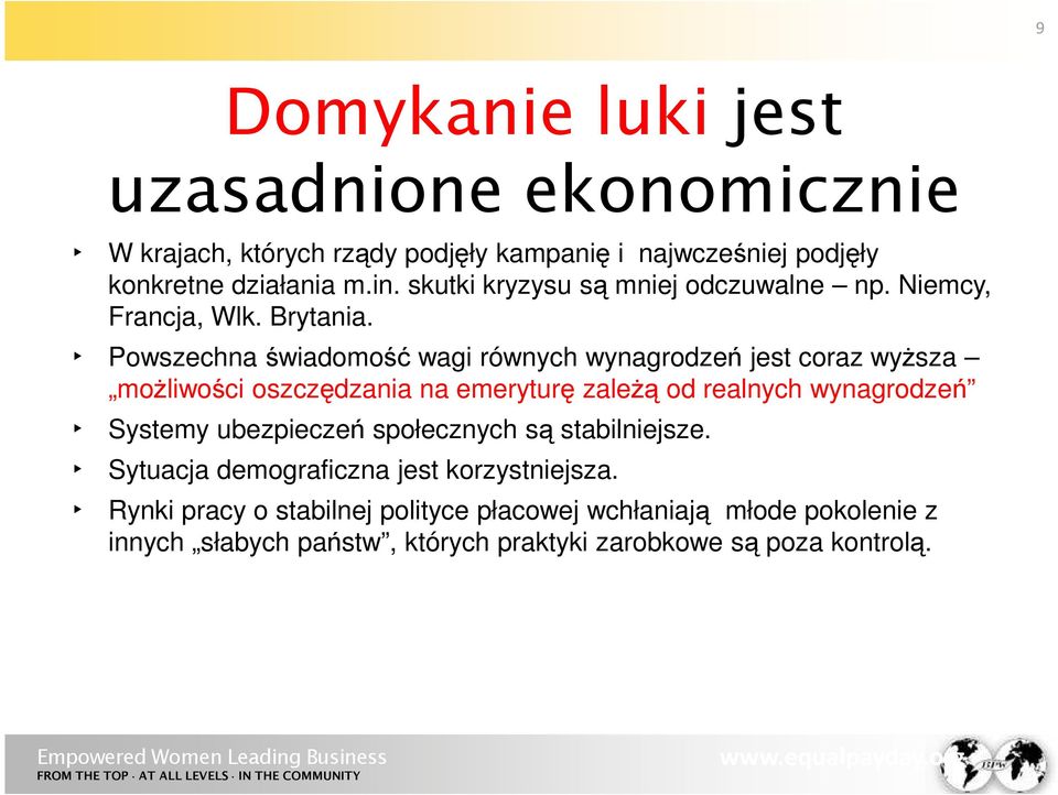 Powszechna świadomość wagi równych wynagrodzeń jest coraz wyższa możliwości oszczędzania na emeryturę zależą od realnych wynagrodzeń Systemy