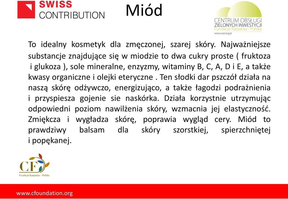 także kwasy organiczne i olejki eteryczne.