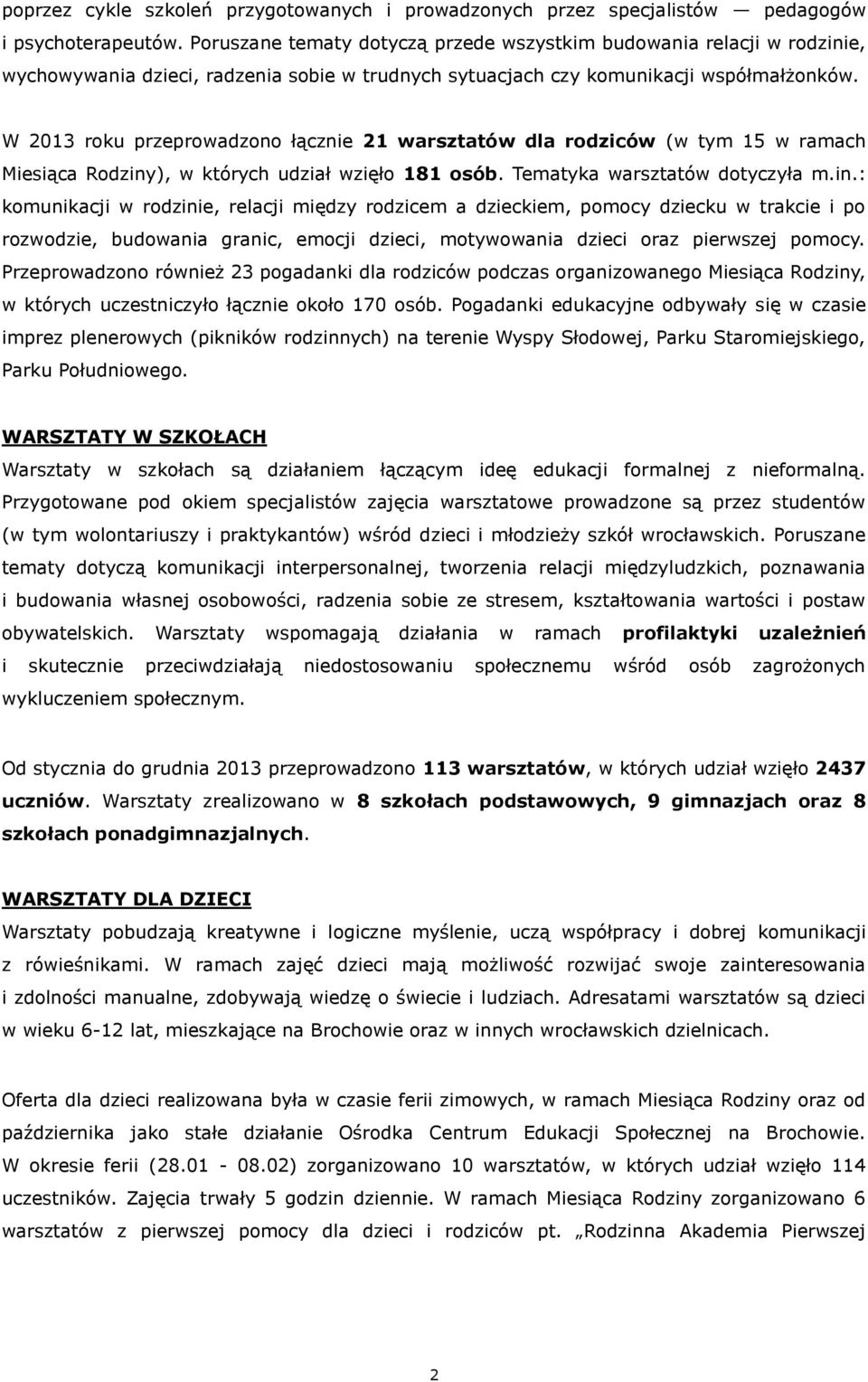 W 2013 roku przeprowadzono łącznie 21 warsztatów dla rodziców (w tym 15 w ramach Miesiąca Rodziny