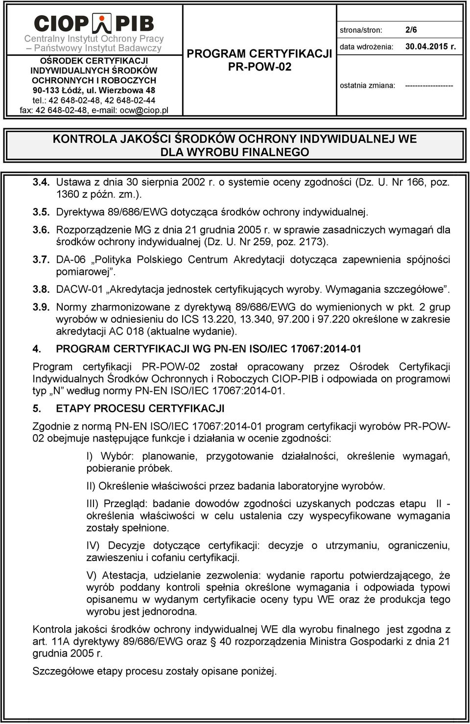 DACW-01 Akredytacja jednostek certyfikujących wyroby. Wymagania szczegółowe. 3.9. Normy zharmonizowane z dyrektywą 89/686/EWG do wymienionych w pkt. 2 grup wyrobów w odniesieniu do ICS 13.220, 13.