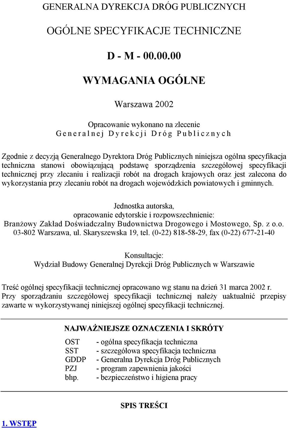 techniczna stanowi obowiązującą podstawę sporządzenia szczegółowej specyfikacji technicznej przy zlecaniu i realizacji robót na drogach krajowych oraz jest zalecona do wykorzystania przy zlecaniu
