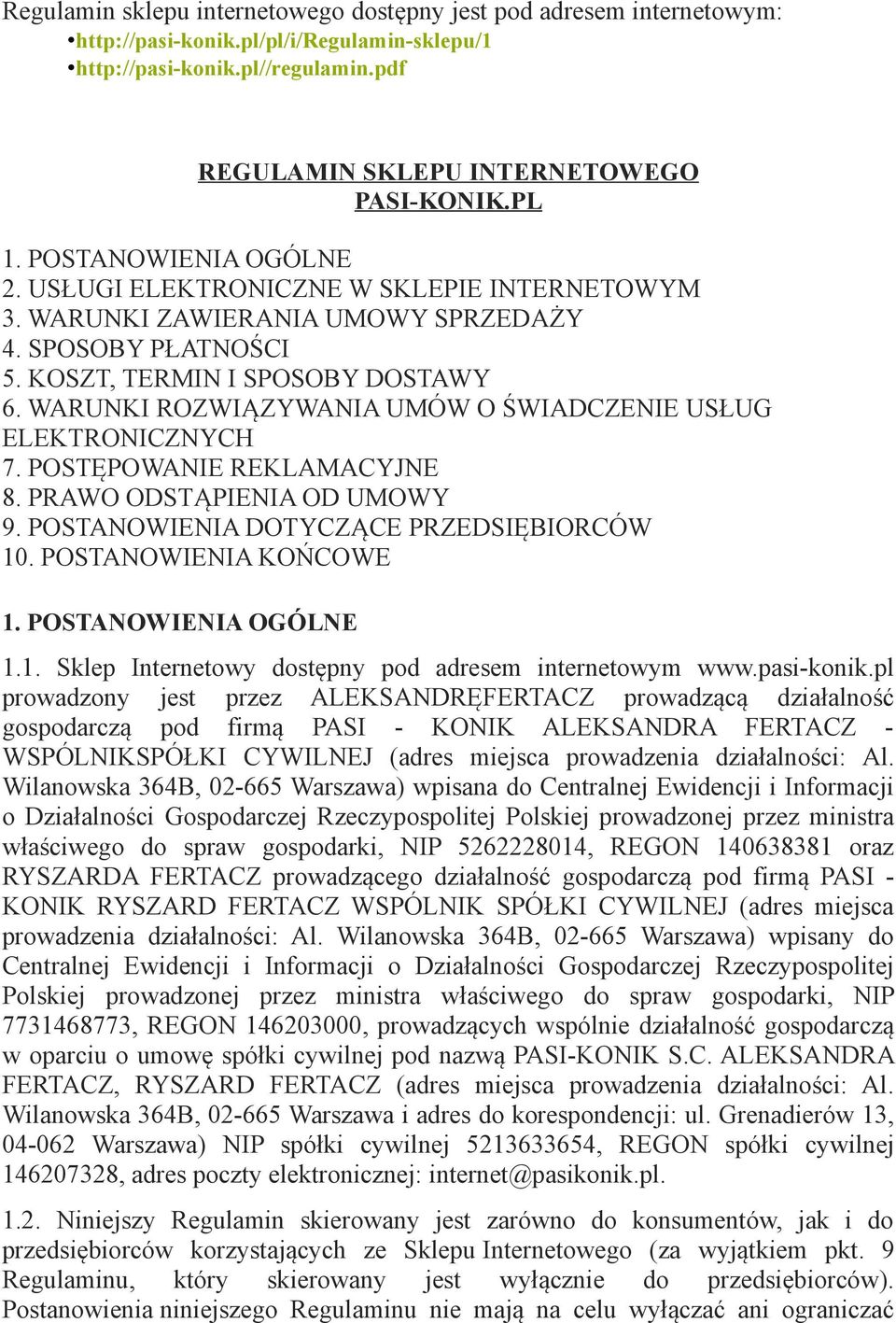 WARUNKI ROZWIĄZYWANIA UMÓW O ŚWIADCZENIE USŁUG ELEKTRONICZNYCH 7. POSTĘPOWANIE REKLAMACYJNE 8. PRAWO ODSTĄPIENIA OD UMOWY 9. POSTANOWIENIA DOTYCZĄCE PRZEDSIĘBIORCÓW 10. POSTANOWIENIA KOŃCOWE 1.