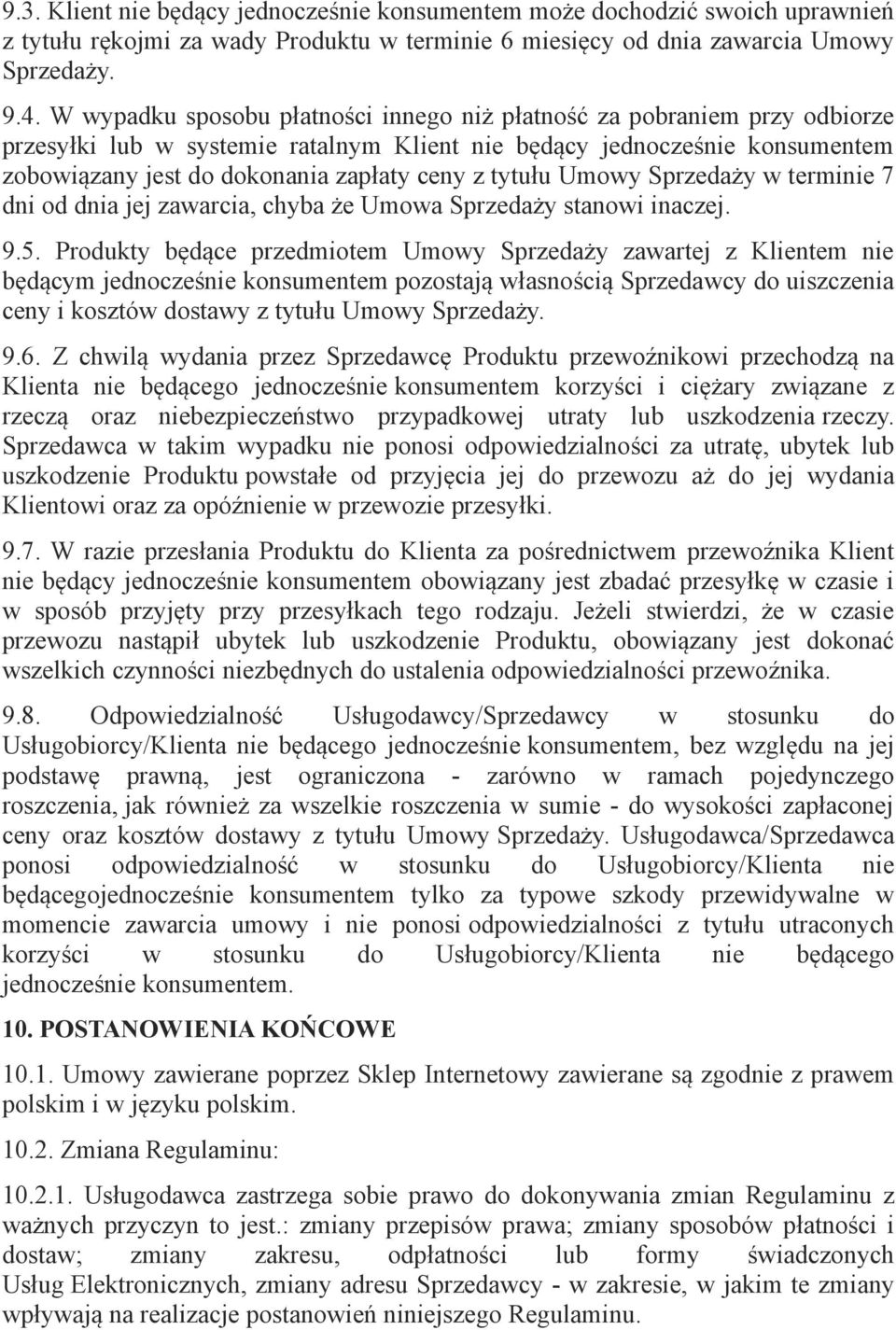 tytułu Umowy Sprzedaży w terminie 7 dni od dnia jej zawarcia, chyba że Umowa Sprzedaży stanowi inaczej. 9.5.