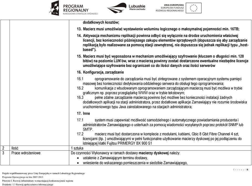 replikacją było realizowane za pomocą stacji zewnętrznej, nie dopuszcza się jednak replikacji typu hostbased ). 15.