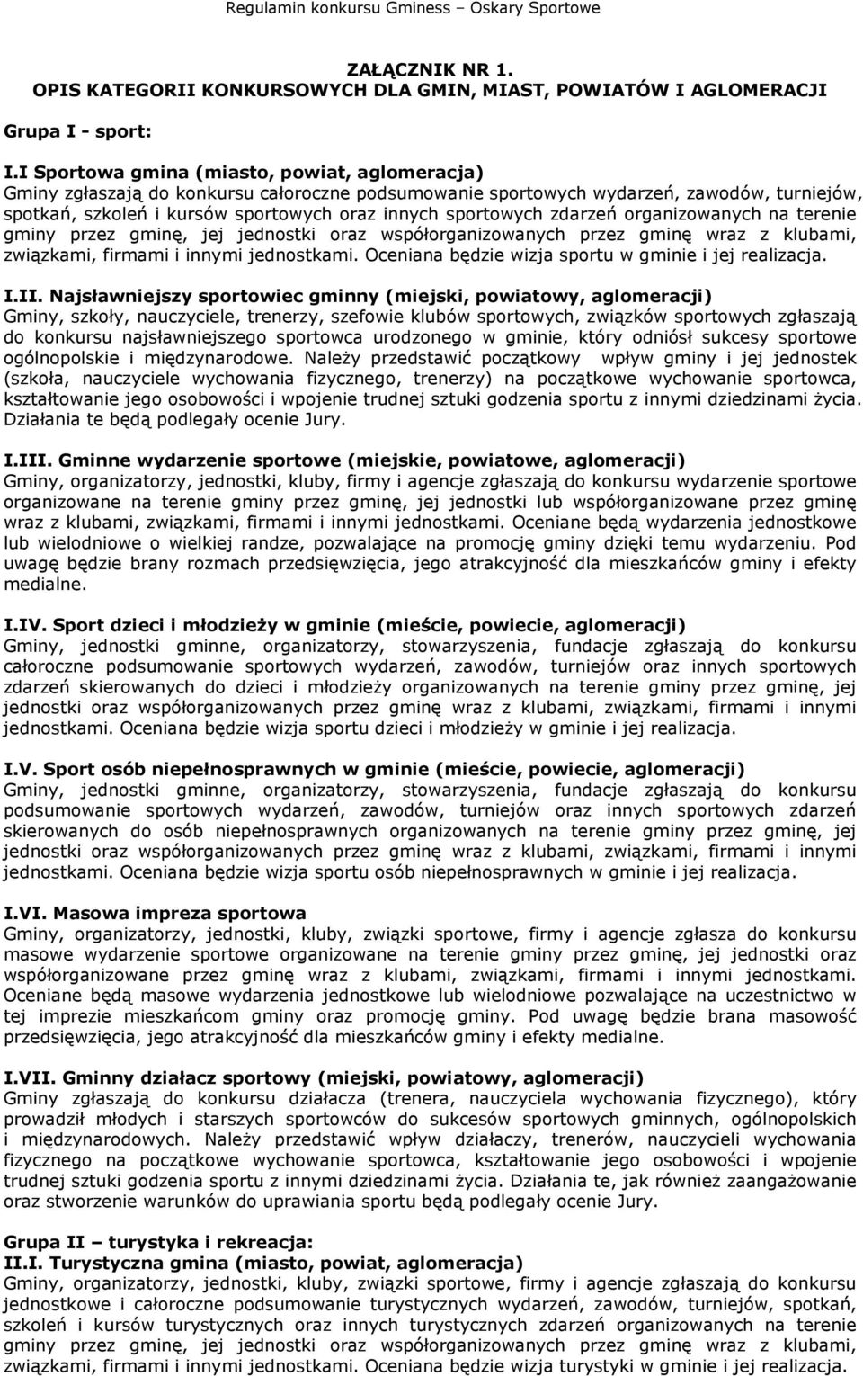 zdarzeń organizowanych na terenie gminy przez gminę, jej jednostki oraz współorganizowanych przez gminę wraz z klubami, związkami, firmami i innymi jednostkami.