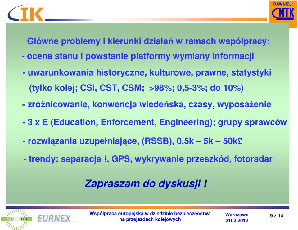 zróżnicowanie, konwencja wiedeńska, czasy, wyposażenie - 3 x E (Education, Enforcement, Engineering); grupy sprawców -