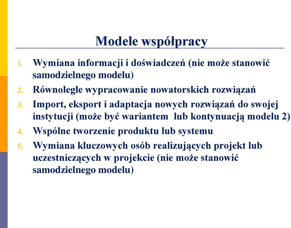 Import, eksport i adaptacja nowych rozwiązań do swojej instytucji (może być wariantem lub kontynuacją