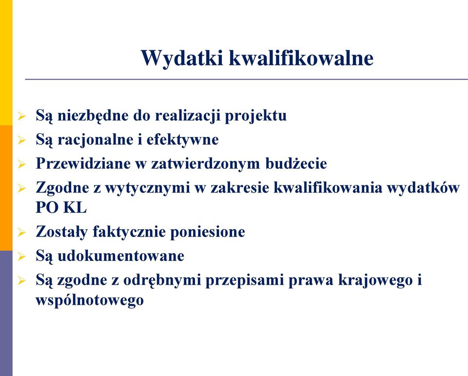 zakresie kwalifikowania wydatków PO KL Zostały faktycznie poniesione Są