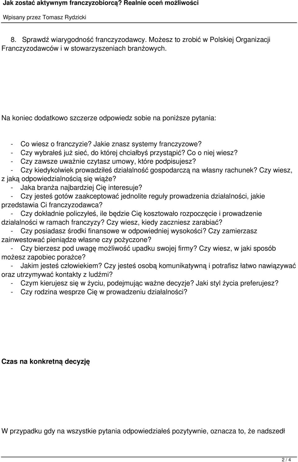 - Czy zawsze uważnie czytasz umowy, które podpisujesz? - Czy kiedykolwiek prowadziłeś działalność gospodarczą na własny rachunek? Czy wiesz, z jaką odpowiedzialnością się wiąże?