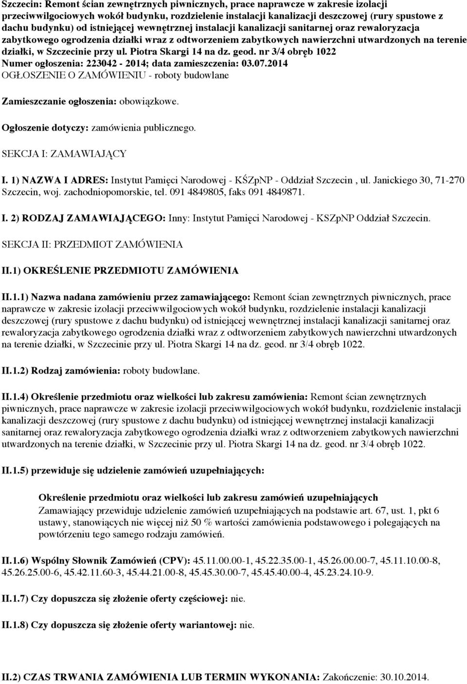 Szczecinie przy ul. Piotra Skargi 14 na dz. geod. nr 3/4 obręb 1022 Numer ogłoszenia: 223042-2014; data zamieszczenia: 03.07.