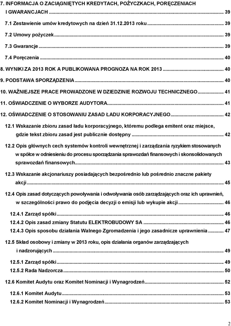 OŚWIADCZENIE O WYBORZE AUDYTORA... 41 12. OŚWIADCZENIE O STOSOWANIU ZASAD ŁADU KORPORACYJNEGO... 42 12.