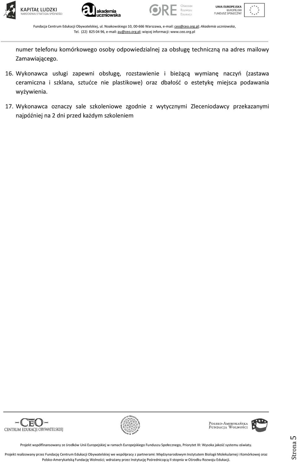 sztućce nie plastikowe) oraz dbałość o estetykę miejsca podawania wyżywienia. 17.