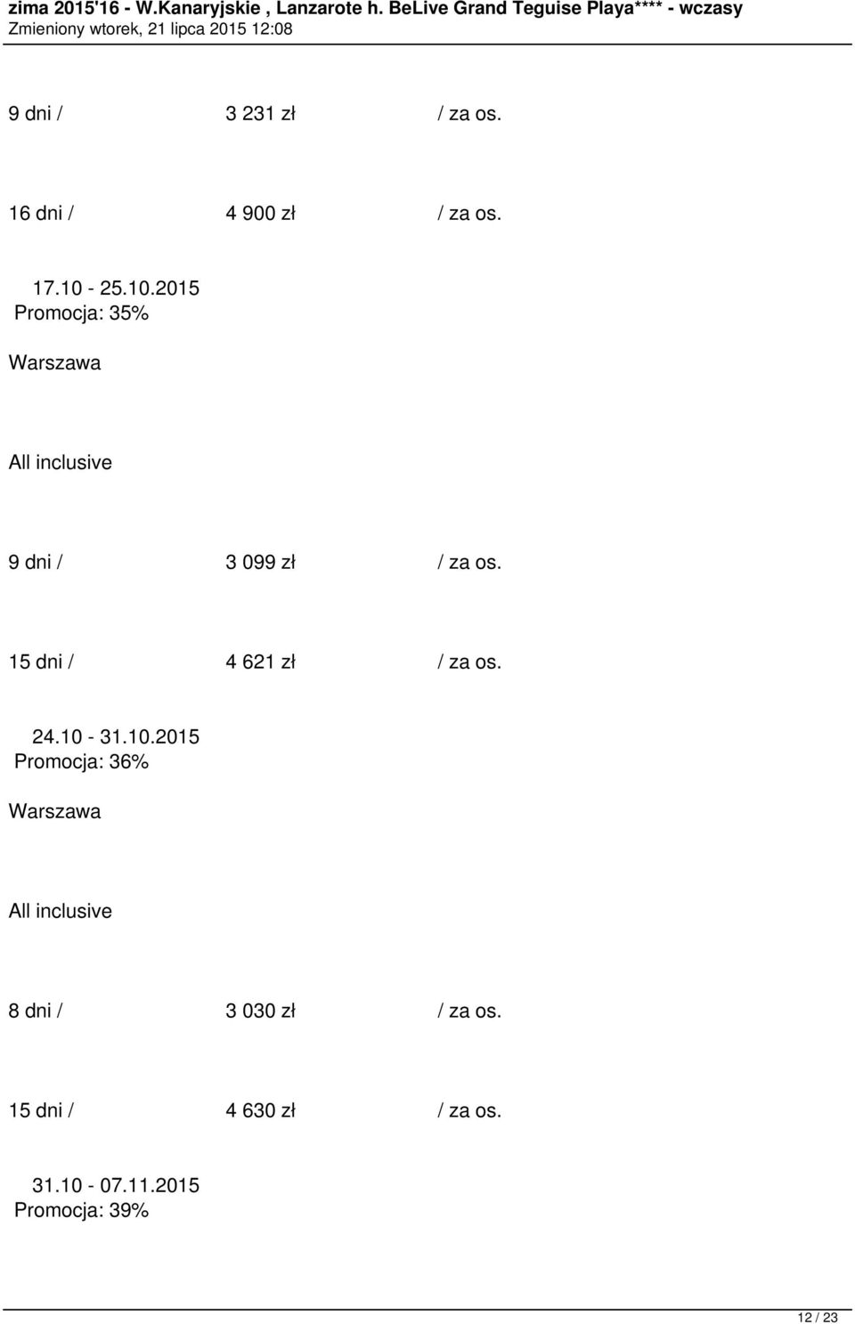 15 dni / 4 621 zł / za os. 24.10-