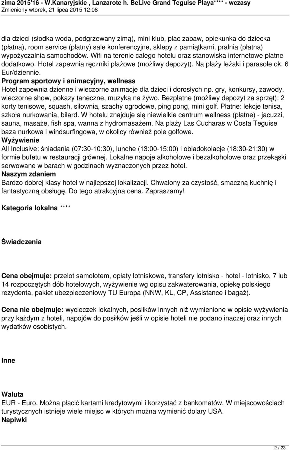 Program sportowy i animacyjny, wellness Hotel zapewnia dzienne i wieczorne animacje dla dzieci i dorosłych np. gry, konkursy, zawody, wieczorne show, pokazy taneczne, muzyka na żywo.